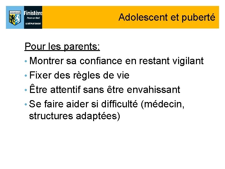 Adolescent et puberté Pour les parents: • Montrer sa confiance en restant vigilant • Adolescent et puberté Pour les parents: • Montrer sa confiance en restant vigilant •