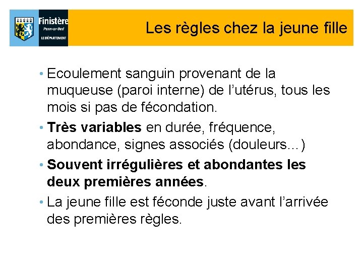 Les règles chez la jeune fille • Ecoulement sanguin provenant de la muqueuse (paroi Les règles chez la jeune fille • Ecoulement sanguin provenant de la muqueuse (paroi