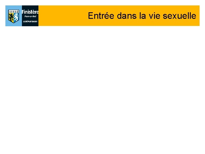 Entrée dans la vie sexuelle Entrée dans la vie sexuelle