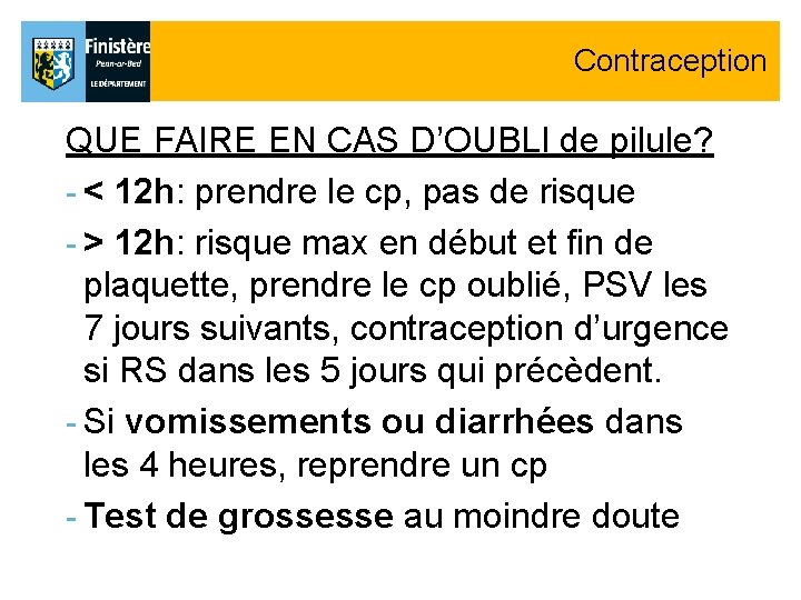 Contraception QUE FAIRE EN CAS D’OUBLI de pilule? - < 12 h: prendre le Contraception QUE FAIRE EN CAS D’OUBLI de pilule? - < 12 h: prendre le