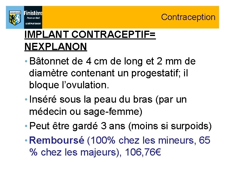 Contraception IMPLANT CONTRACEPTIF= NEXPLANON • Bâtonnet de 4 cm de long et 2 mm Contraception IMPLANT CONTRACEPTIF= NEXPLANON • Bâtonnet de 4 cm de long et 2 mm