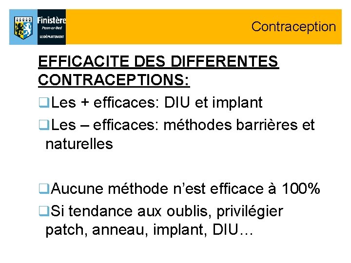 Contraception EFFICACITE DES DIFFERENTES CONTRACEPTIONS: q. Les + efficaces: DIU et implant q. Les Contraception EFFICACITE DES DIFFERENTES CONTRACEPTIONS: q. Les + efficaces: DIU et implant q. Les