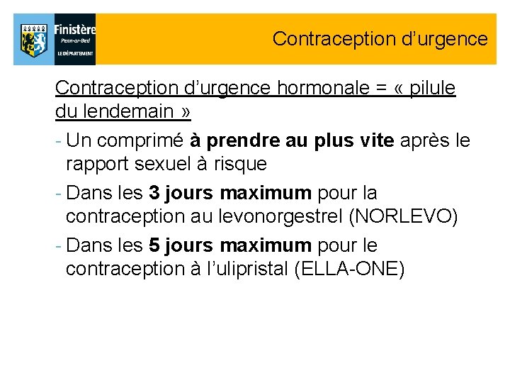 Contraception d’urgence hormonale = « pilule du lendemain » - Un comprimé à prendre Contraception d’urgence hormonale = « pilule du lendemain » - Un comprimé à prendre