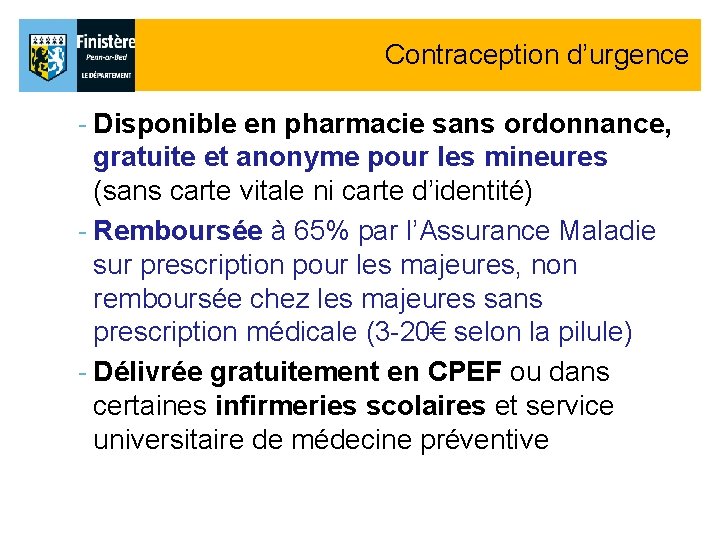 Contraception d’urgence - Disponible en pharmacie sans ordonnance, gratuite et anonyme pour les mineures Contraception d’urgence - Disponible en pharmacie sans ordonnance, gratuite et anonyme pour les mineures