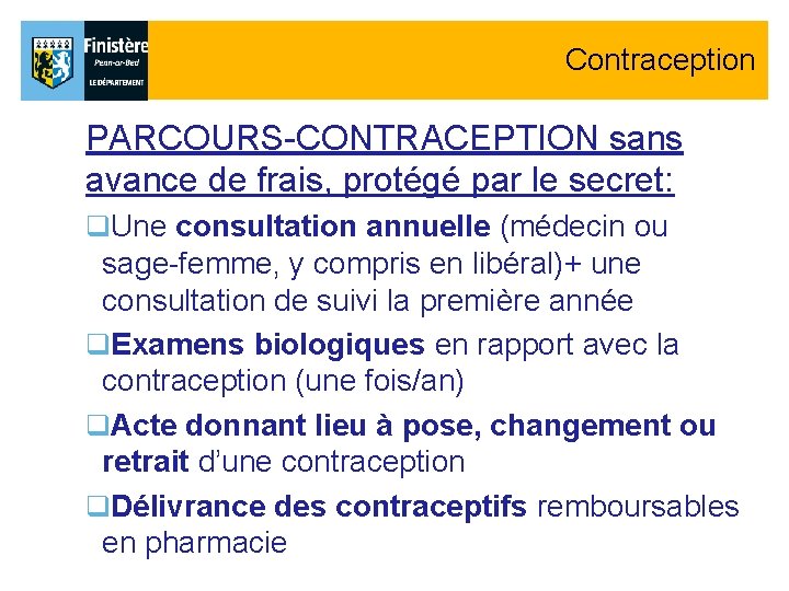 Contraception PARCOURS-CONTRACEPTION sans avance de frais, protégé par le secret: q. Une consultation annuelle Contraception PARCOURS-CONTRACEPTION sans avance de frais, protégé par le secret: q. Une consultation annuelle