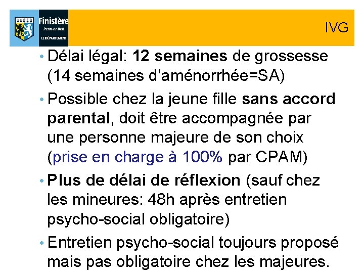 IVG • Délai légal: 12 semaines de grossesse (14 semaines d’aménorrhée=SA) • Possible chez IVG • Délai légal: 12 semaines de grossesse (14 semaines d’aménorrhée=SA) • Possible chez