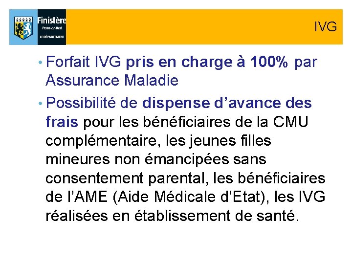 IVG • Forfait IVG pris en charge à 100% par Assurance Maladie • Possibilité IVG • Forfait IVG pris en charge à 100% par Assurance Maladie • Possibilité