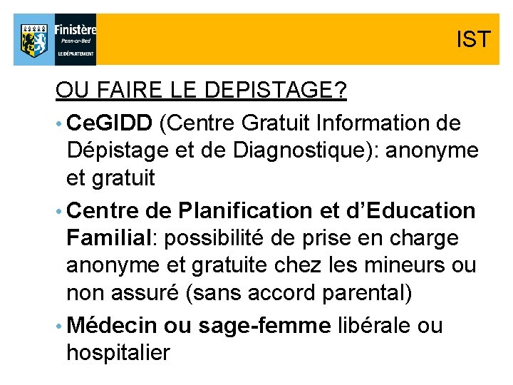 IST OU FAIRE LE DEPISTAGE? • Ce. GIDD (Centre Gratuit Information de Dépistage et IST OU FAIRE LE DEPISTAGE? • Ce. GIDD (Centre Gratuit Information de Dépistage et