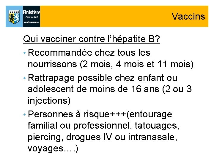Vaccins Qui vacciner contre l’hépatite B? • Recommandée chez tous les nourrissons (2 mois, Vaccins Qui vacciner contre l’hépatite B? • Recommandée chez tous les nourrissons (2 mois,