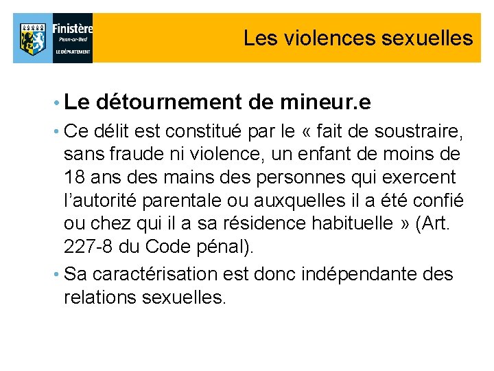 Les violences sexuelles • Le détournement de mineur. e • Ce délit est constitué Les violences sexuelles • Le détournement de mineur. e • Ce délit est constitué
