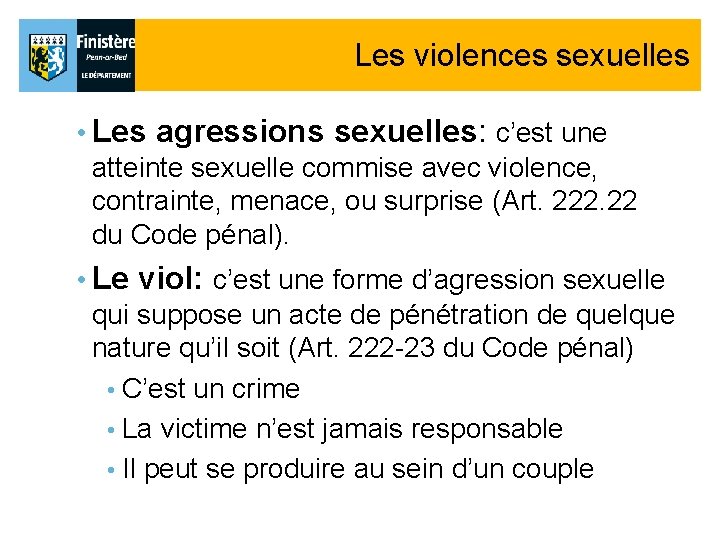 Les violences sexuelles • Les agressions sexuelles: c’est une atteinte sexuelle commise avec violence, Les violences sexuelles • Les agressions sexuelles: c’est une atteinte sexuelle commise avec violence,