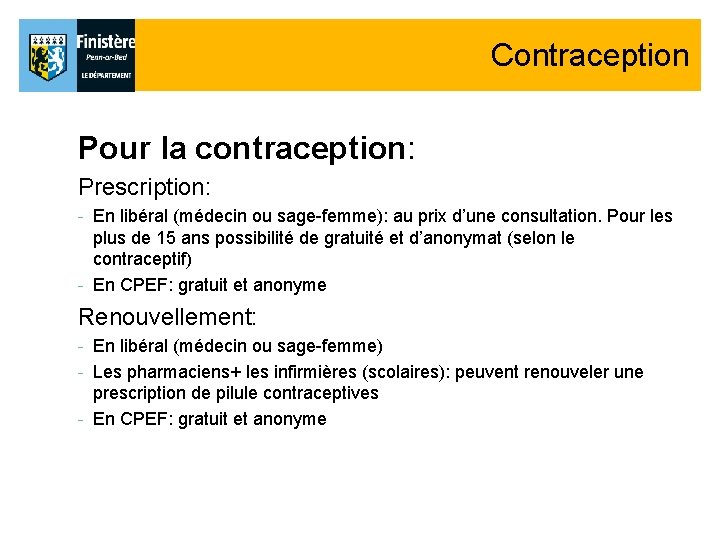 Contraception Pour la contraception: Prescription: - En libéral (médecin ou sage-femme): au prix d’une Contraception Pour la contraception: Prescription: - En libéral (médecin ou sage-femme): au prix d’une