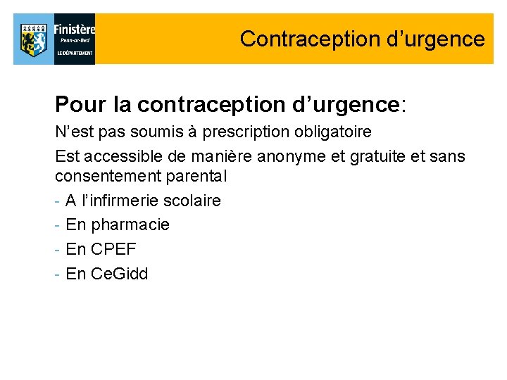 Contraception d’urgence Pour la contraception d’urgence: N’est pas soumis à prescription obligatoire Est accessible Contraception d’urgence Pour la contraception d’urgence: N’est pas soumis à prescription obligatoire Est accessible