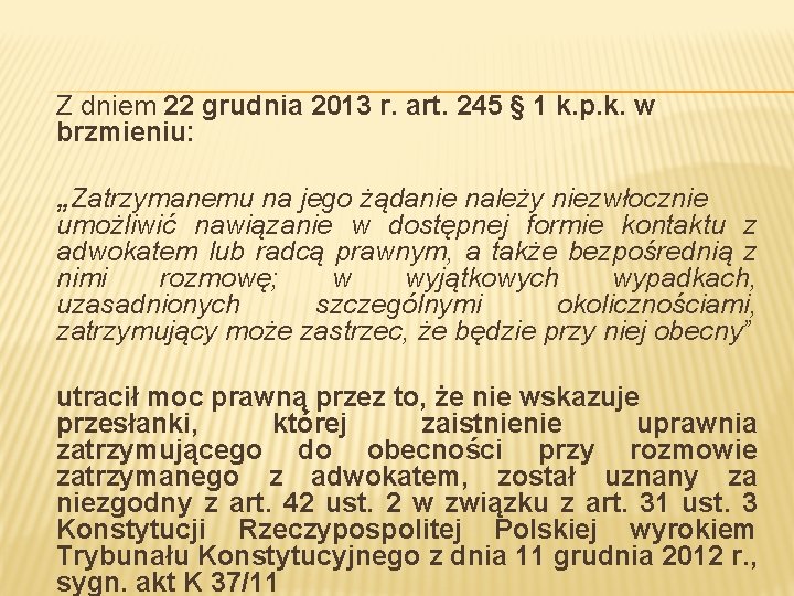 Z dniem 22 grudnia 2013 r. art. 245 § 1 k. p. k. w