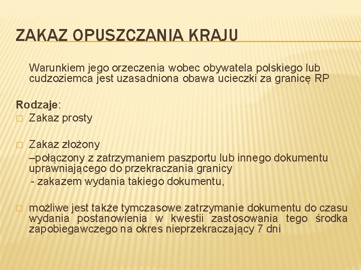 ZAKAZ OPUSZCZANIA KRAJU Warunkiem jego orzeczenia wobec obywatela polskiego lub cudzoziemca jest uzasadniona obawa