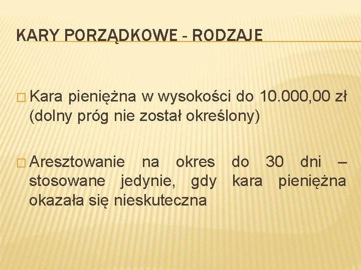 KARY PORZĄDKOWE - RODZAJE � Kara pieniężna w wysokości do 10. 000, 00 zł