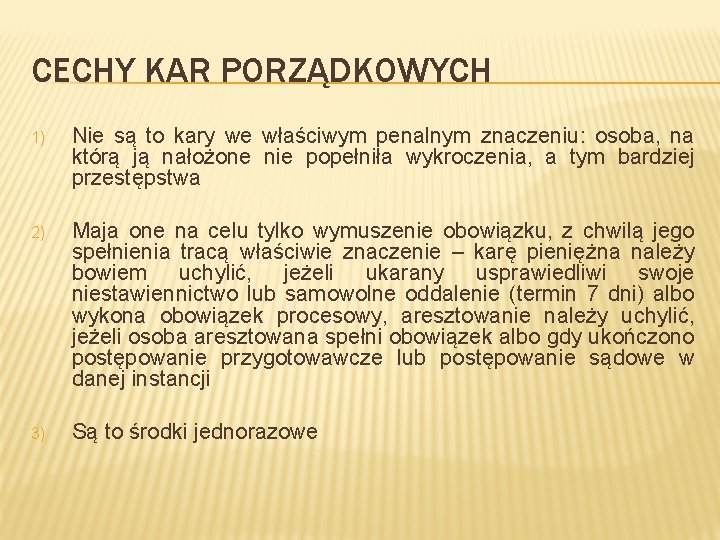 CECHY KAR PORZĄDKOWYCH 1) Nie są to kary we właściwym penalnym znaczeniu: osoba, na