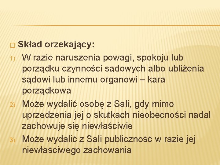 � Skład 1) 2) 3) orzekający: W razie naruszenia powagi, spokoju lub porządku czynności