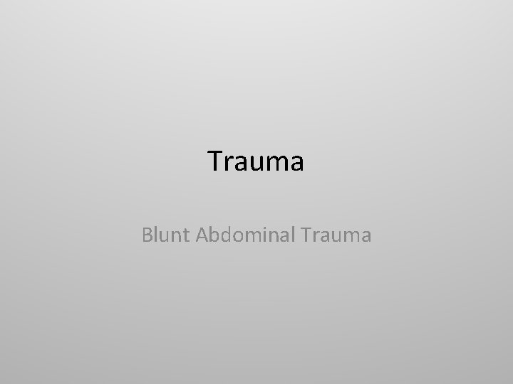 Trauma Blunt Abdominal Trauma 