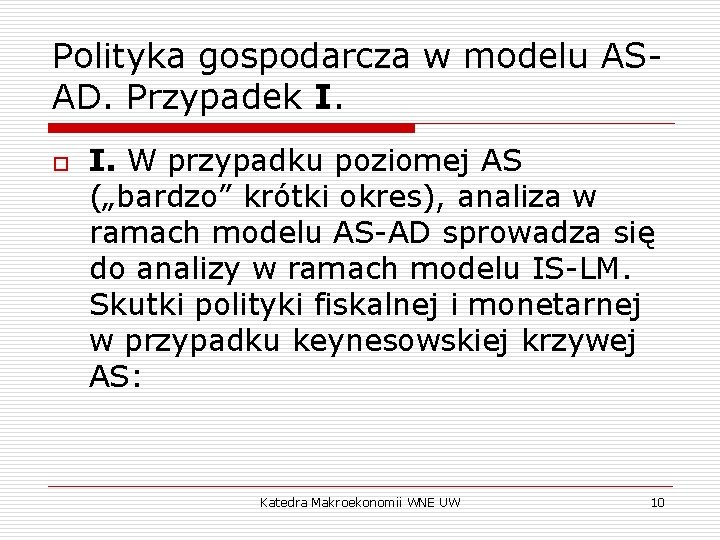 Polityka gospodarcza w modelu ASAD. Przypadek I. o I. W przypadku poziomej AS („bardzo”