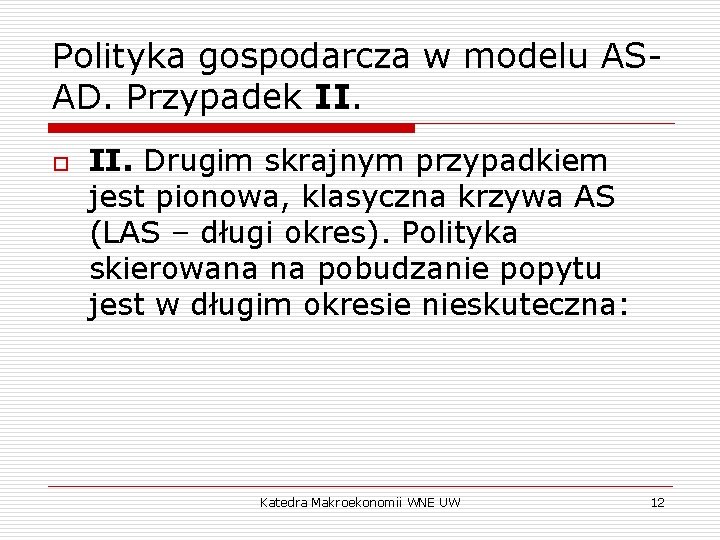 Polityka gospodarcza w modelu ASAD. Przypadek II. o II. Drugim skrajnym przypadkiem jest pionowa,