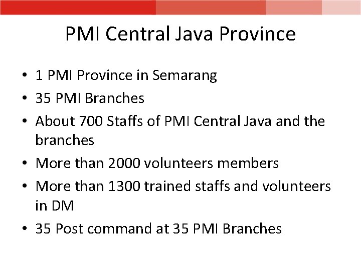 PMI Central Java Province • 1 PMI Province in Semarang • 35 PMI Branches