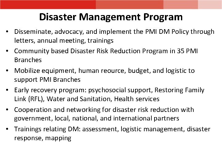 Disaster Management Program • Disseminate, advocacy, and implement the PMI DM Policy through letters,