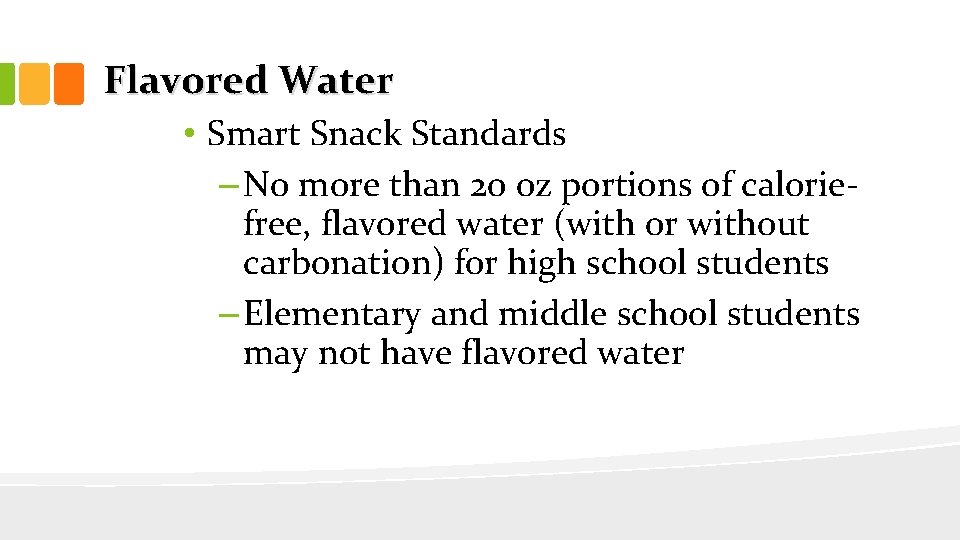 Flavored Water • Smart Snack Standards – No more than 20 oz portions of