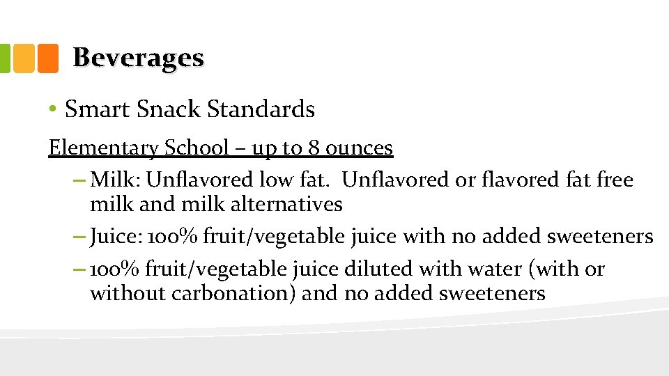 Beverages • Smart Snack Standards Elementary School – up to 8 ounces – Milk: