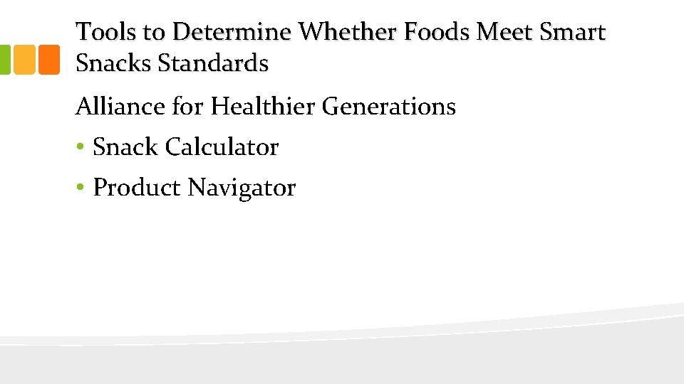 Tools to Determine Whether Foods Meet Smart Snacks Standards Alliance for Healthier Generations •