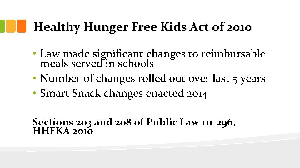 Healthy Hunger Free Kids Act of 2010 • Law made significant changes to reimbursable