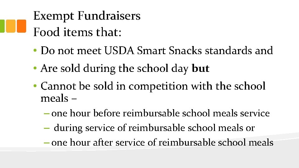 Exempt Fundraisers Food items that: • Do not meet USDA Smart Snacks standards and