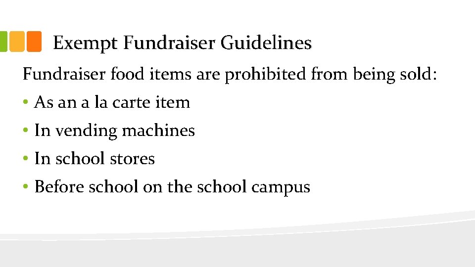 Exempt Fundraiser Guidelines Fundraiser food items are prohibited from being sold: • As an
