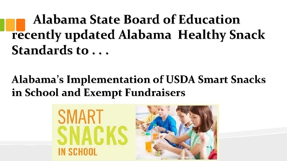 Alabama State Board of Education recently updated Alabama Healthy Snack Standards to. . .