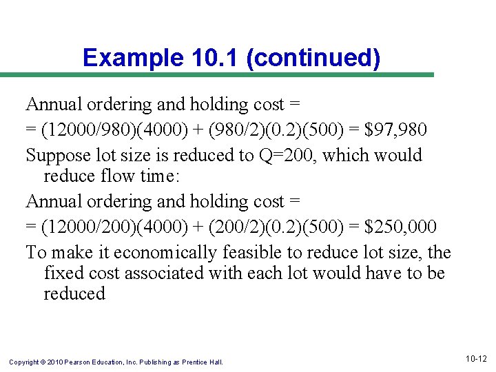 Example 10. 1 (continued) Annual ordering and holding cost = = (12000/980)(4000) + (980/2)(0.