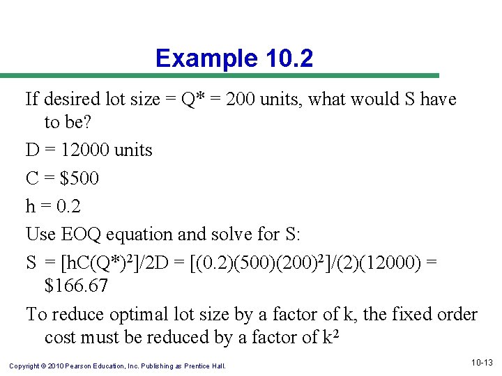Example 10. 2 If desired lot size = Q* = 200 units, what would