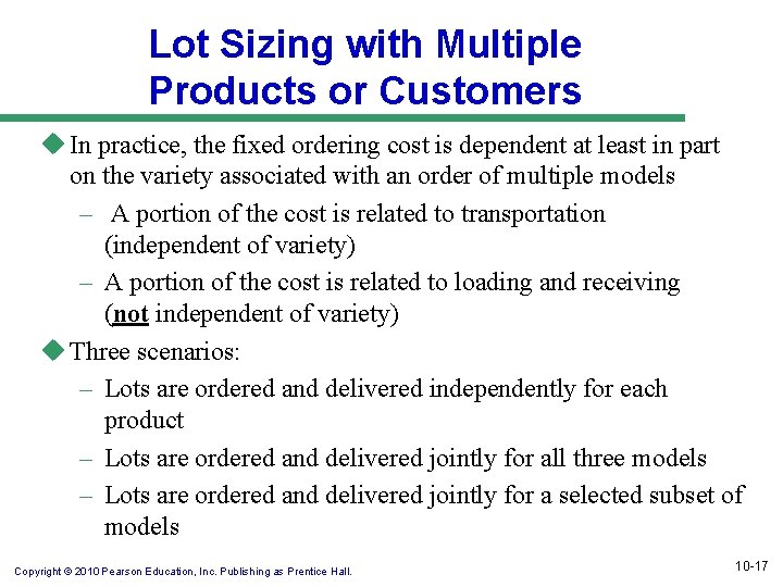 Lot Sizing with Multiple Products or Customers u In practice, the fixed ordering cost