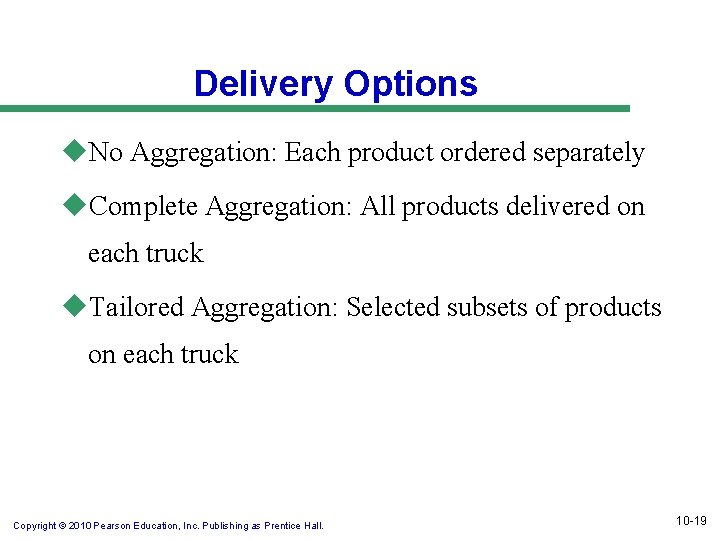 Delivery Options u. No Aggregation: Each product ordered separately u. Complete Aggregation: All products