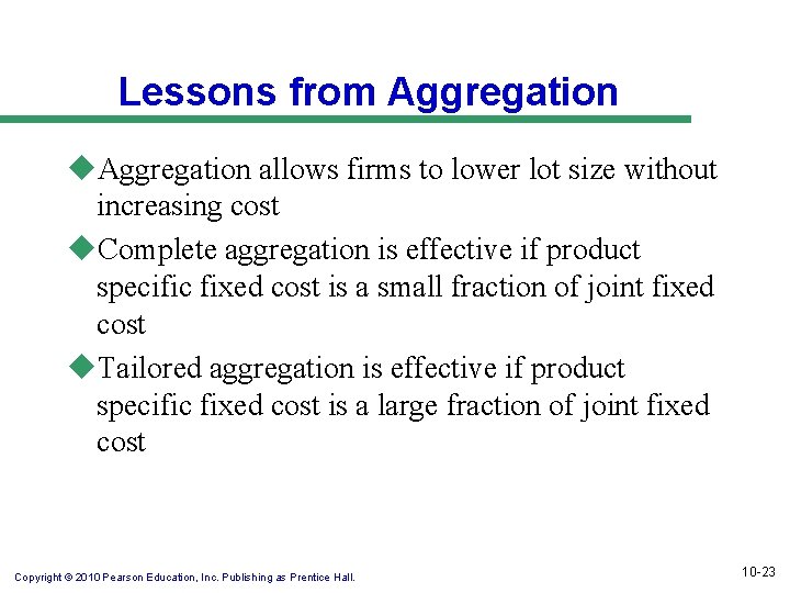 Lessons from Aggregation u. Aggregation allows firms to lower lot size without increasing cost