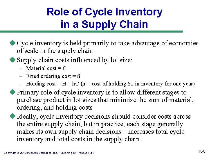 Role of Cycle Inventory in a Supply Chain u Cycle inventory is held primarily