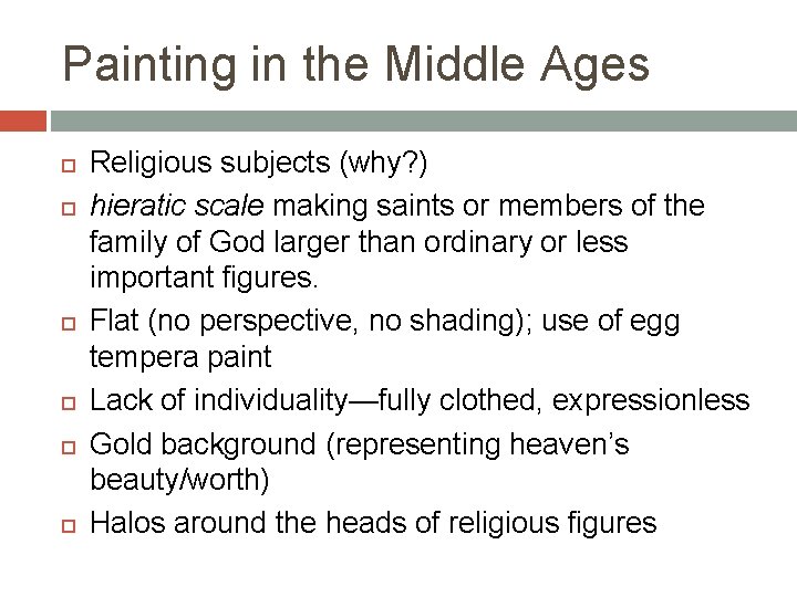 Painting in the Middle Ages Religious subjects (why? ) hieratic scale making saints or