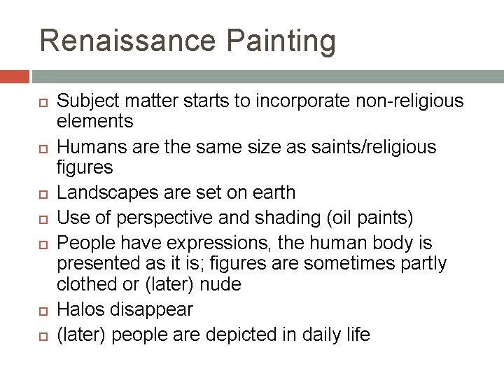 Renaissance Painting Subject matter starts to incorporate non-religious elements Humans are the same size