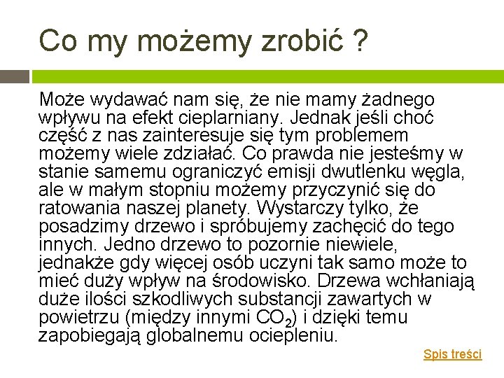 Co my możemy zrobić ? Może wydawać nam się, że nie mamy żadnego wpływu