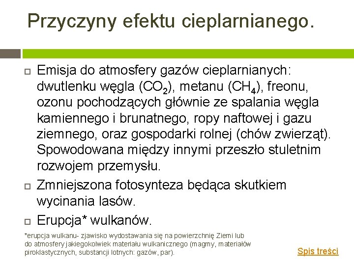 Przyczyny efektu cieplarnianego. Emisja do atmosfery gazów cieplarnianych: dwutlenku węgla (CO 2), metanu (CH