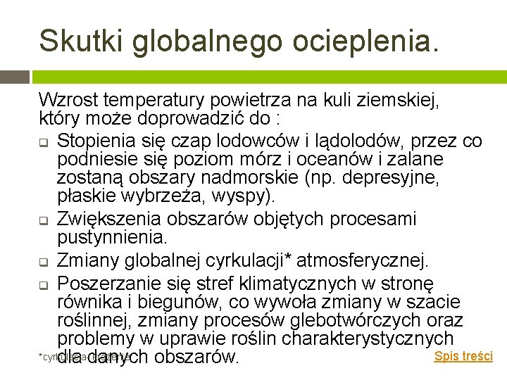 Skutki globalnego ocieplenia. Wzrost temperatury powietrza na kuli ziemskiej, który może doprowadzić do :