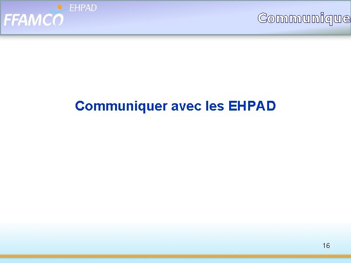 Communiquer avec les EHPAD 16 