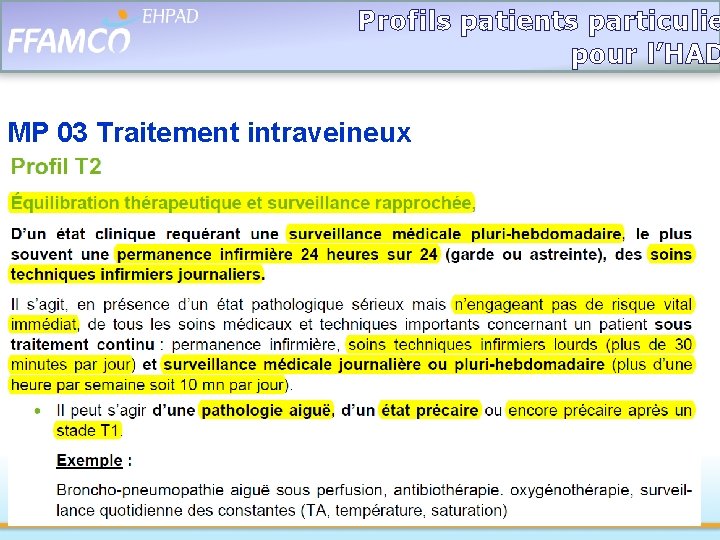 Profils patients particulie pour l’HAD MP 03 Traitement intraveineux Peut correspondre à certains T