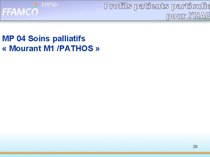 Profils patients particulie pour l’HAD MP 04 Soins palliatifs « Mourant M 1 /PATHOS