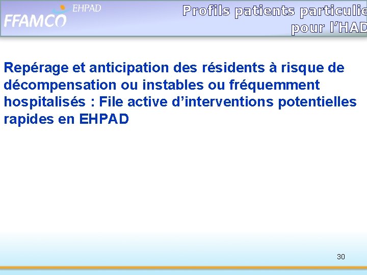 Profils patients particulie pour l’HAD Repérage et anticipation des résidents à risque de décompensation