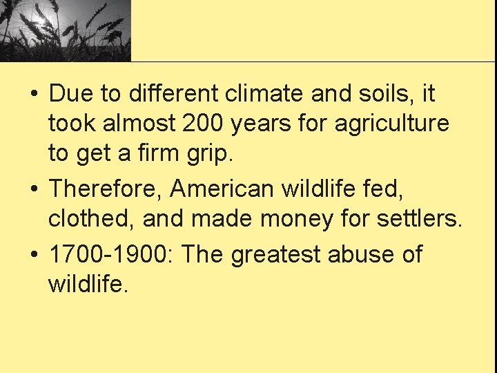 • Due to different climate and soils, it took almost 200 years for • Due to different climate and soils, it took almost 200 years for